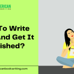 How To Write Book And Get It Published?