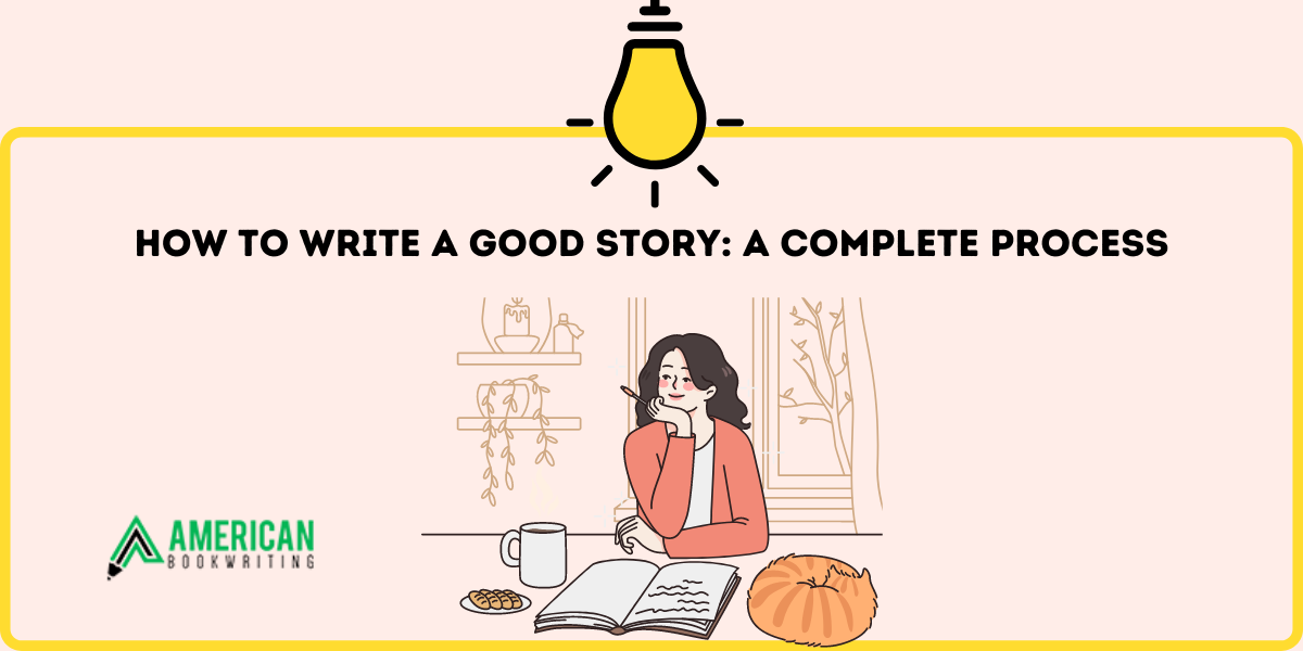 How To Write A Good Story: A Complete Process