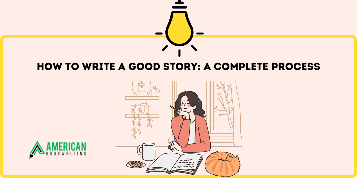 How To Write A Good Story A Complete Process how-to-write-a-good-story-a-complete-process