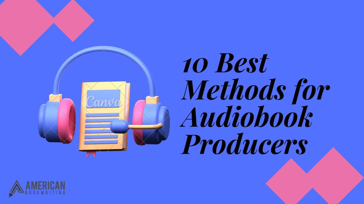 Audiobook Editing: 10 Best Methods for Audiobook Producers