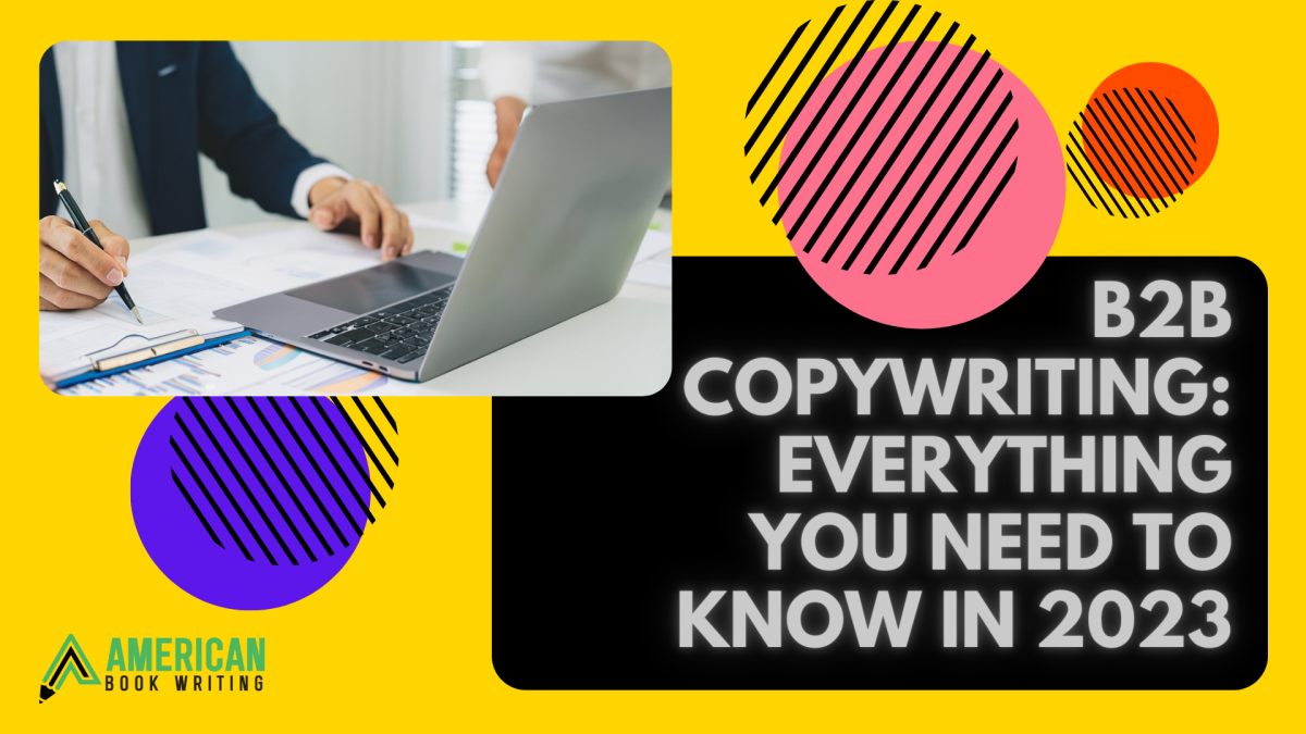 B2b Copywriting: Everything You Need to Know in 2023
