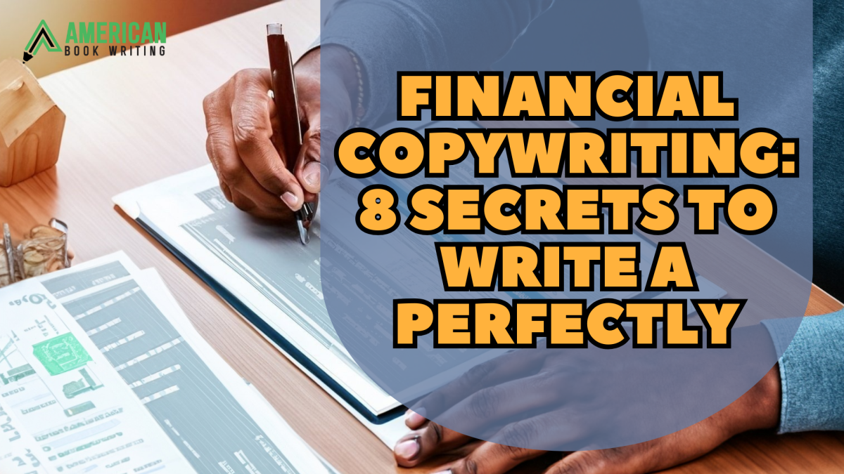 Financial Copywriting: 8 Secrets to Write a Perfectly