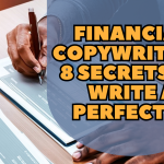 Financial Copywriting: 8 Secrets to Write a Perfectly