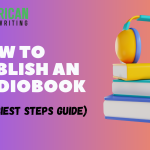 How to Publish an Audiobook (8 Easiest Steps Guide)?