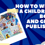 How To Write A Children’s Book And Get It Published