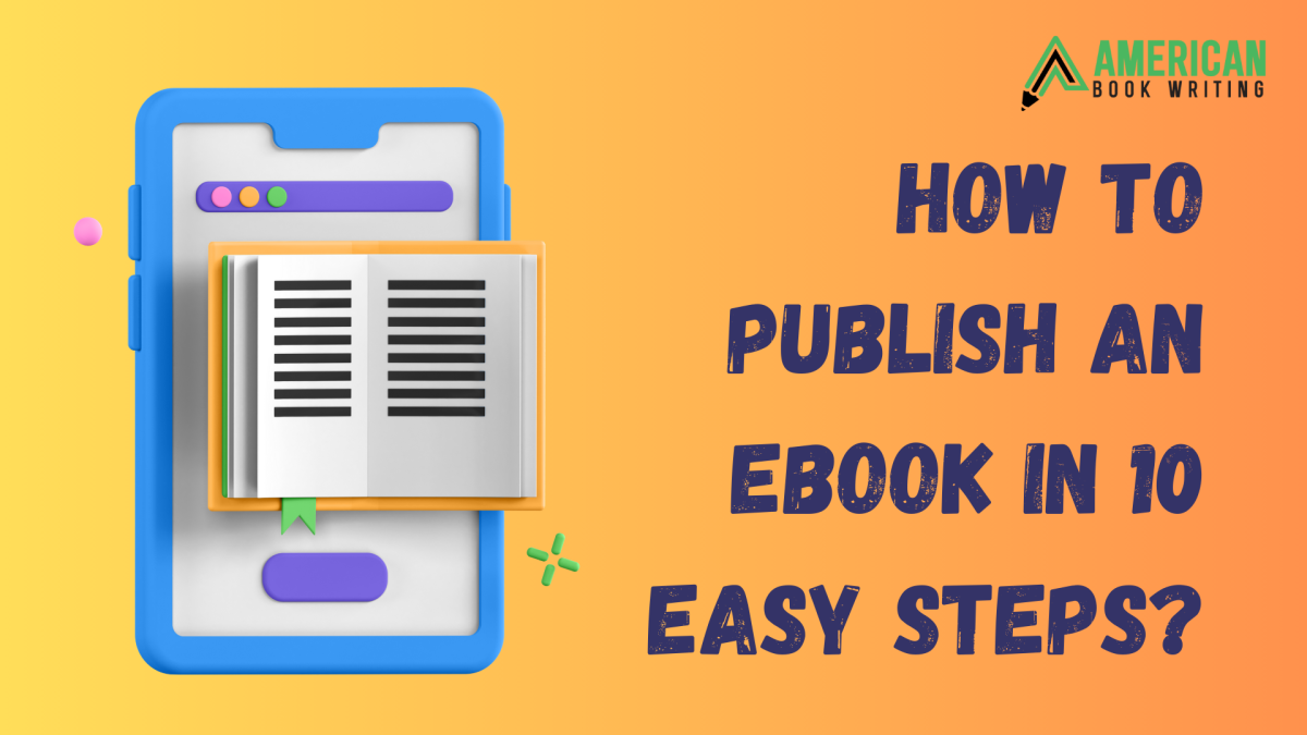 How to Publish an EBook In 10 Easy Steps?