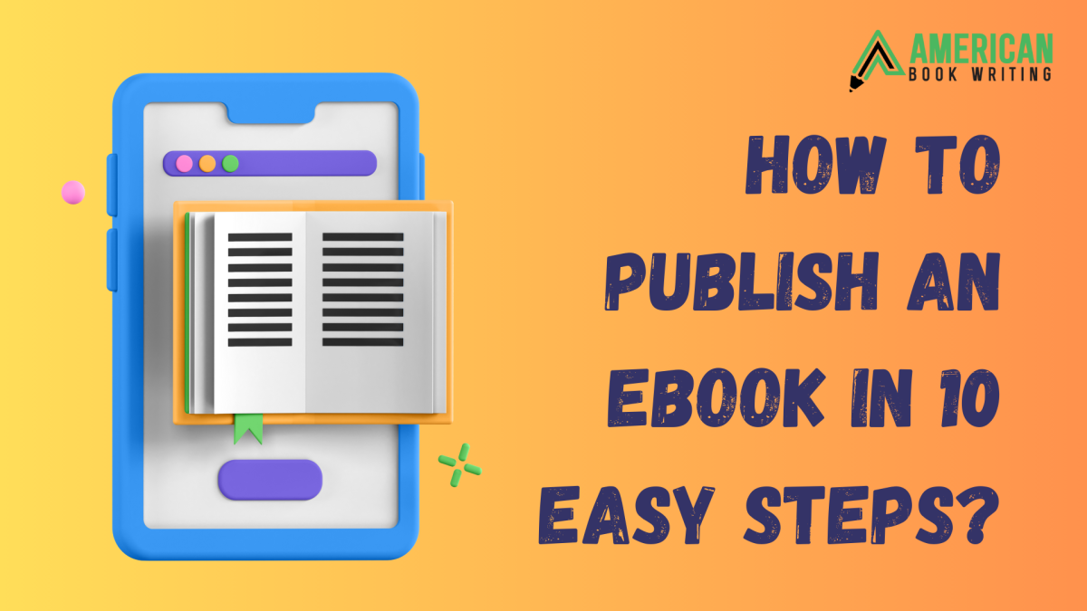 How To Publish An Ebook In 10 Easy Steps