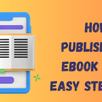 How to Publish an EBook In 10 Easy Steps?