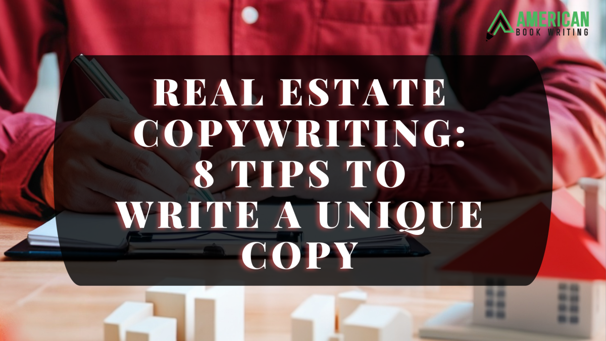 Real Estate Copywriting: 8 Tips To Write A Unique Copy