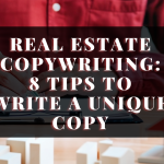 Real Estate Copywriting: 8 Tips To Write A Unique Copy