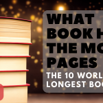 What Book Has the Most Pages (The 10 World Longest Books)