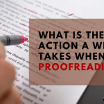 What is the Main Action a Writer Takes when Proofreading?