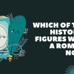 Which of these Historical Figures Wrote a Romance Novel?