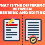 What is the Difference Between Revising and Editing?