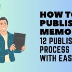 How to Publish A Memoir? 12 Publishing Process with Ease