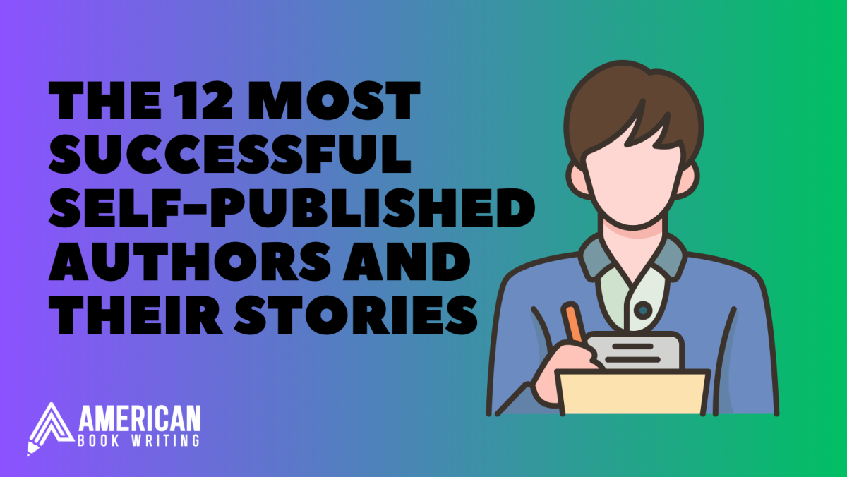 The 12 Most Successful Self-Published Authors and Their Stories