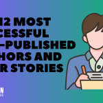 The 12 Most Successful Self-Published Authors and Their Stories
