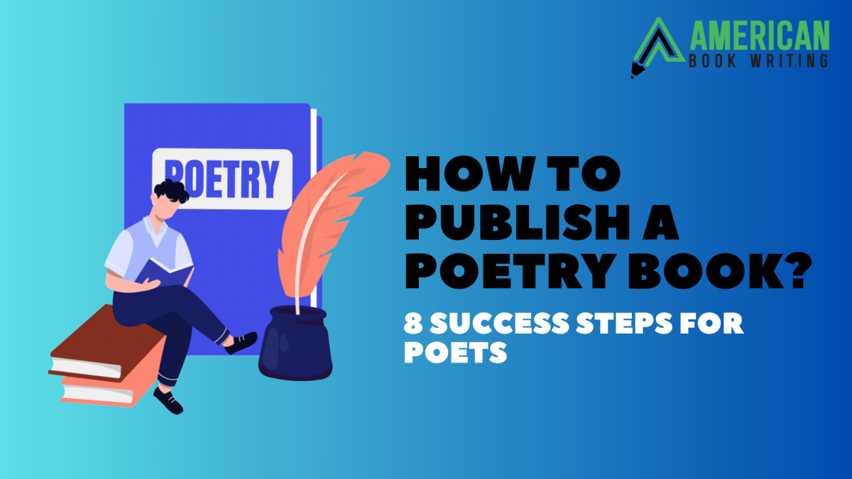 How to Publish a Poetry Book? 8 Success Steps for Poets