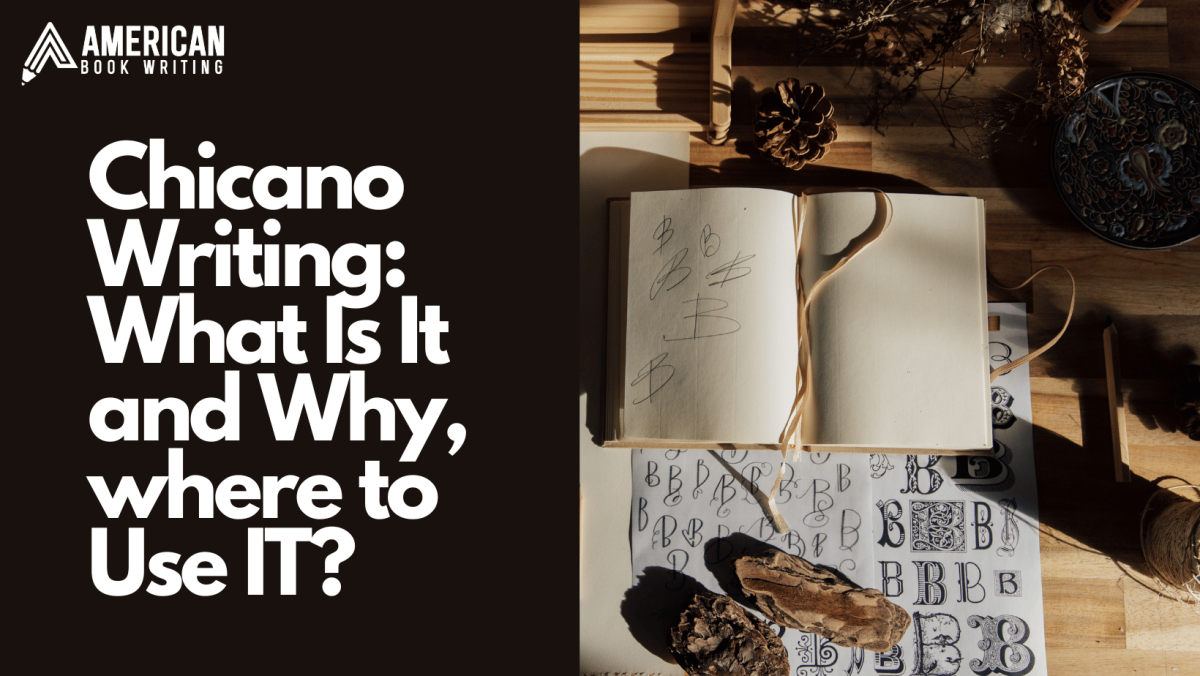 Chicano Writing: What Is It and Why, where to Use IT?