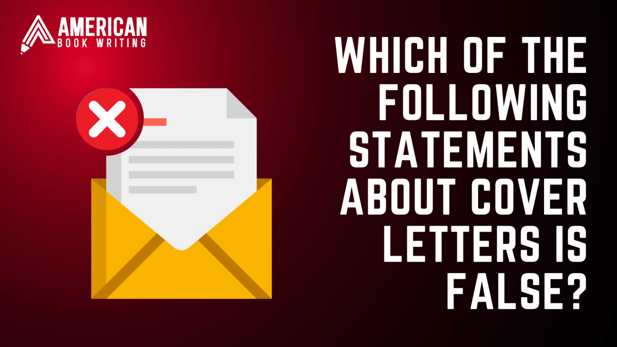 Which of The Following Statements About Cover Letters Is False?