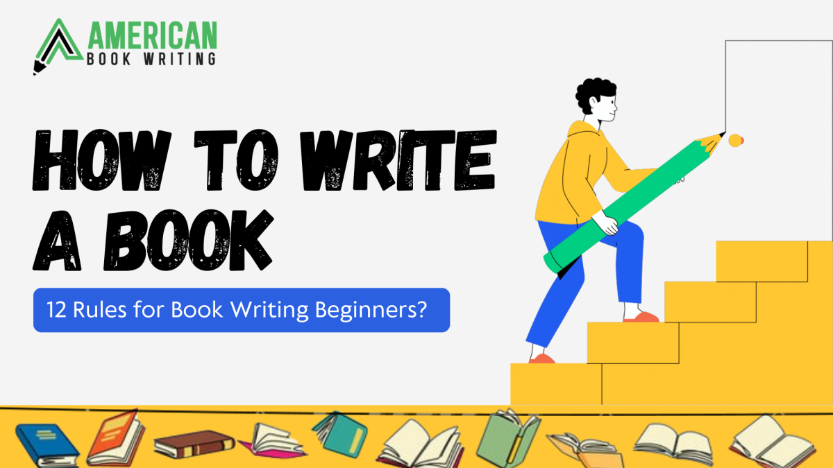 How to Write a Book: 12 Rules for Book Writing Beginners?