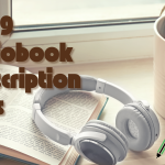 Top 9 Audiobook Subscription Sites for Unlimited Listening