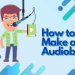 How to Make an Audiobook (Free & Easy Ways)?