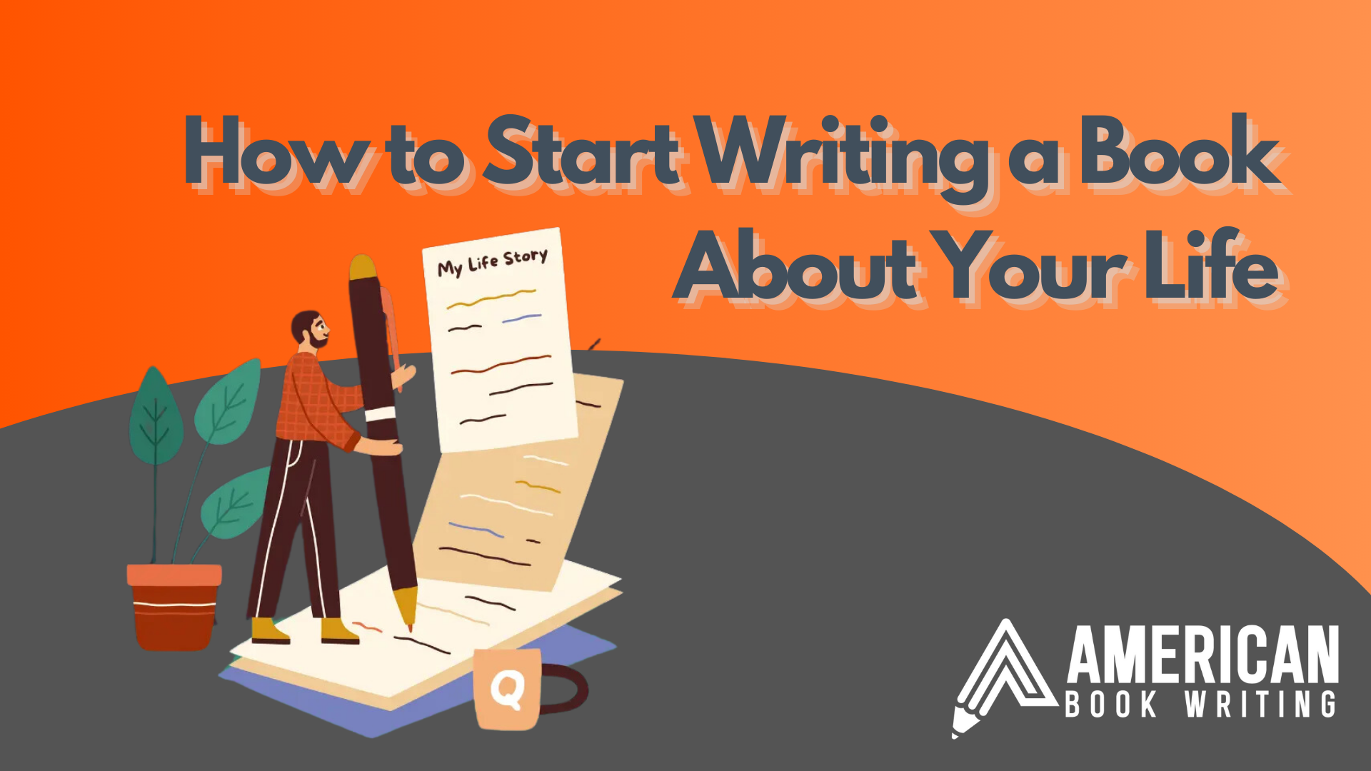 How to start writing a book about your life 13 easy steps